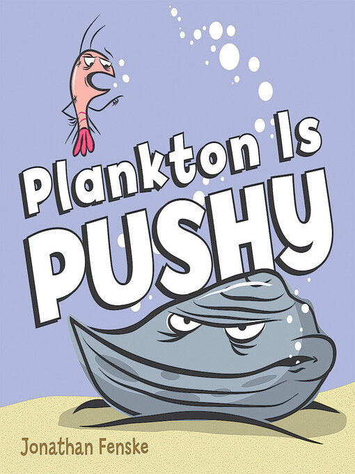 Title details for Plankton is Pushy by Jonathan Fenske - Available